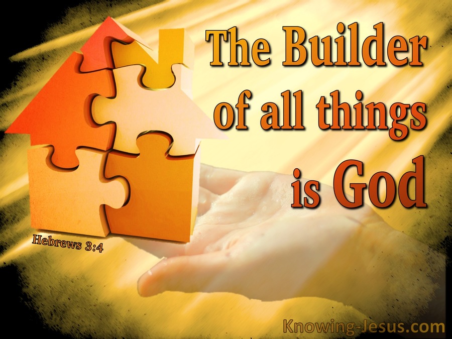 Hebrews 3:4 The Builder Of All Is God (yellow)